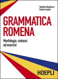 Grammatica Romena Morfologia Sintassi Eserciz  di Negritescu Valentina; Arrigoni - libri