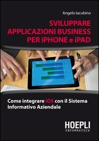 Sviluppare_Applicazioni_Business_Per_Iphone_E_Ipad-Iacubino_Angelo