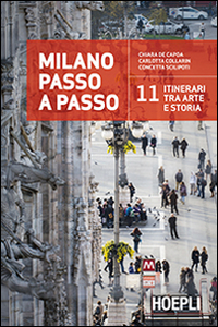 Milano_Passo_A_Passo_11_Itinerari_Tra_Arte_E_Storia_-De_Capoa_Chiara_Collarin_Carlo