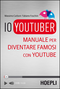 Io_Youtuber_Manuale_Per_Diventare_Famosi_Con_Youtube_-Carboni_Massimo_Foschini_Fabia