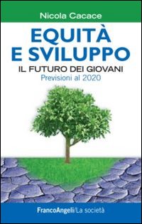Equita`_E_Sviluppo_Il_Futuro_Dei_Giovani_Previsioni_Al_2020_-Cacace_Nicola
