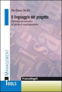 Linguaggio_Del_Progetto_Riflessioni_Intorno_Al_Project_Management_(il)_-Setti_Stefano