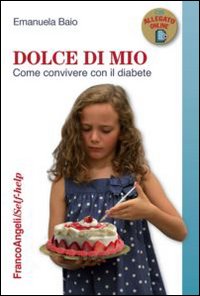 Dolce_Di_Mio_Come_Convivere_Con_Il_Diabete_-Baio_Emanuela