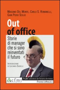 Out_Of_Office_Storie_Di_Manager_Che_Si_Sono_Reinventati_Il_Futuro_-Del_Monte_Massimo_Romanelli_Ca
