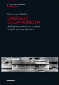 Orgoglio_Della_Modestia_Architettura_Moderna_Italiana_E_Tradizione_Vernacolare_-Sabatino_Michelangelo