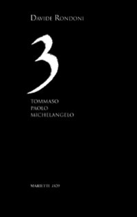 Tre. Tommaso, Paolo, Michelangelo  di Rondoni Davide - Libro Tre. Tommaso, Paolo, Michelangelo  di Rondoni Davide - Libro