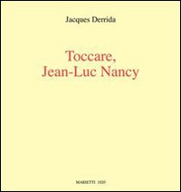 Toccare Jean Luc Nancy  di Derrida Jacques - Libro Toccare Jean Luc Nancy  di Derrida Jacques - Libro
