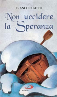Non Uccidere La Speranza  di Fusetti Franco - Libro Non Uccidere La Speranza  di Fusetti Franco - Libro