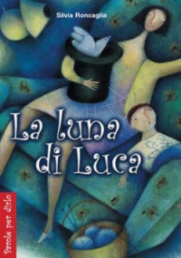 Luna Di Luca (la)  di Roncaglia Silvia - libri