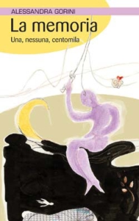 Memoria Una Nessuna Centomila di Gorini Alessandra - libri Memoria Una Nessuna Centomila di Gorini Alessandra - libri
