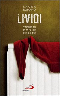 Lividi Storie Di Donne Ferite di Romano Laura - libri Lividi Storie Di Donne Ferite di Romano Laura - libri