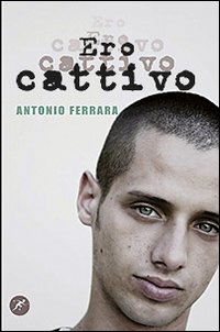 Ero Cattivo di Ferrara Antonio - libri Ero Cattivo di Ferrara Antonio - libri