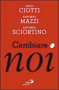 Cambiare_Noi_-Ciotti_Luigi__Mazzi_Antonio