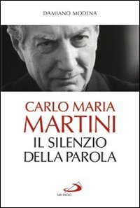 Carlo_Maria_Martini_Il_Silenzio_Della_Parola_-Modena_Damiano