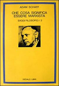 Saggi Filosofici. Vol. 2: Che Cosa Significa  di Schaff Adam; Ponzio A. (cur.) - libri