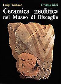 Ceramica Neolitica Nel Museo Di Bisceglie  di Todisco Luigi - libri