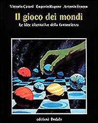 Gioco Dei Mondi. Le Idee Alternative Della Fa di Catani Vittorio; Ragone Eugeni - libri Gioco Dei Mondi. Le Idee Alternative Della Fa di Catani Vittorio; Ragone Eugeni - libri