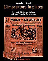 Imperatore In Platea I Grandi Del Cinema Ita  di Olivieri Angelo - libri