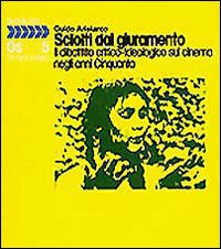 Sciolti Dal Giuramento. Il Dibattito Critico-  di Aristarco Guido - libri
