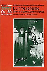 Ultimo Schermo. Cinema Di Guerra, Cinema Di P  di Bertieri C. (cur.); Rossi U. ( - libri
