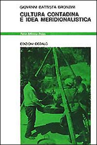 Cultura Contadina E Idea Meridionalistica  di Bronzini G. Battista - Libro