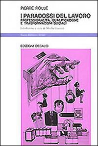 Paradossi Del Lavoro. Professionalita`, Quali  di Rolle Pierre - libri