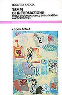 Tempi Di Informazione. Dalla Sociologia Delle  di Faenza Roberto - Libro Tempi Di Informazione. Dalla Sociologia Delle  di Faenza Roberto - Libro