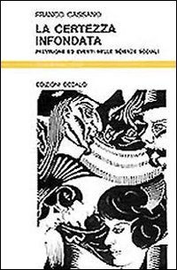 Certezza Infondata. Previsione Ed Eventi Nell  di Cassano Franco - libri