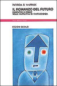 Romanzo Del Futuro. Computer E Robot Nella Na  di Warrick Patricia - libri