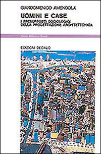 Uomini E Case. I Presupposti Sociologici Dell  di Amendola Giandomenico - libri