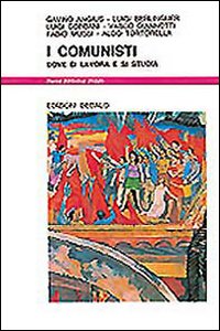 Comunisti. Dove Si Lavora E Si Studia (i) di Aa.vv. - libri Comunisti. Dove Si Lavora E Si Studia (i) di Aa.vv. - libri