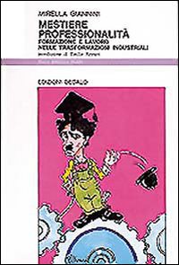Mestiere Professionalita`. Formazione E Lavoro di Giannini Mirella - libri Mestiere Professionalita`. Formazione E Lavoro di Giannini Mirella - libri
