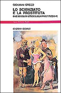 Scienziato_E_La_Prostituta._Due_Secoli_Di_Stu_-Greco_Giovanni