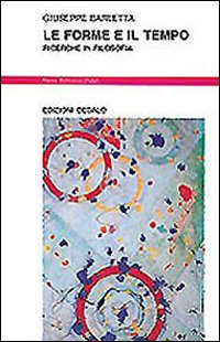 Forme E Il Tempo. Ricerche In Filosofia (le)  di Barletta Giuseppe - libri