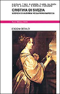 Cristina Di Svezia Scienza E Alchimia Nella Roma Barocca di Aa.vv. - Libro Cristina Di Svezia Scienza E Alchimia Nella Roma Barocca di Aa.vv. - Libro