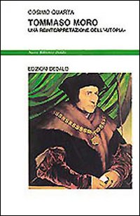 Tommaso Moro. Una Reinterpretazione Dell``uto  di Quarta Cosimo - libri