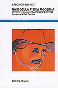 Basi Della Fisica Moderna. La Svolta Neoreali  di Bitsakis Eftichios - libri