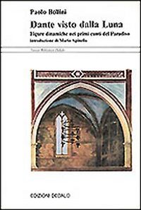 Dante Visto Dalla Luna. Figure Dinamiche Nei  di Bollini Paolo - libri