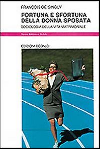 Fortuna E Sfortuna Della Donna Spos  di Singly Francois De - libri