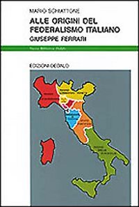Origini Del Federalismo Italiano  di Schiattone Mario - libri