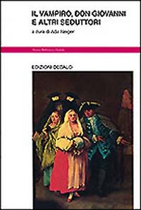 Vampiro Don Giovanni E Altri Seduttori  di Neiger Ada (cura) - Libro Vampiro Don Giovanni E Altri Seduttori  di Neiger Ada (cura) - Libro