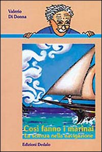 Cosi` Fanno I Marinai  di Di Donna Valerio - Libro Cosi` Fanno I Marinai  di Di Donna Valerio - Libro