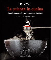 Scienza_In_Cucina_Piccolo_Trattato_Di_Gastronomia_Molecolare_-This_Herve`__