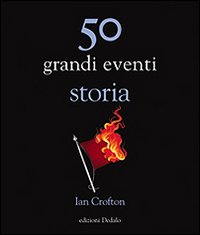 50_Grandi_Eventi_Storia_-Crofton_Ian