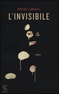 Invisibile  di Ljunghill Pontus - libri