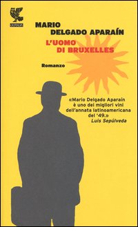 Uomo Di Bruxelles (l`) di Delgado Aparain Mario - libri Uomo Di Bruxelles (l`) di Delgado Aparain Mario - libri
