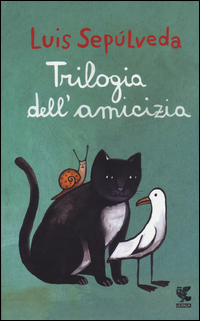 Trilogia Dell`amicizia di Sepulveda Luis - libri Trilogia Dell`amicizia di Sepulveda Luis - libri