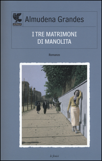 Tre Matrimoni Di Manolita (i)  di Grandes Almudena - libri
