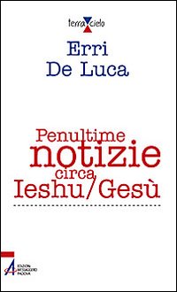 Penultime_Notizie_Circa_Ieshu/gesu`_-De_Luca_Erri