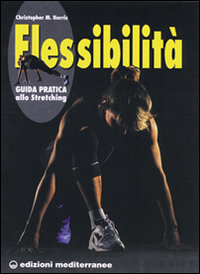 Flessibilita`  Guida Pratica Allo Stretching  di Norris Christopher M. - Libro